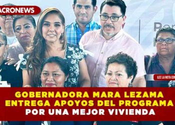 GOBERNADORA MARA LEZAMA ENTREGA APOYOS DEL PROGRAMA POR UNA MEJOR VIVIENDA