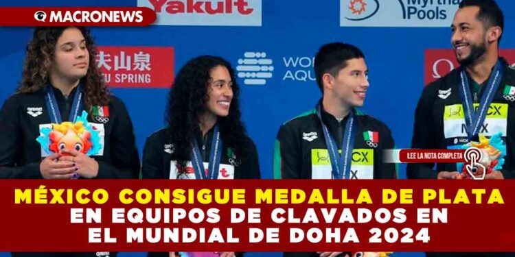 MÉXICO CONSIGUE MEDALLA DE PLATA EN EQUIPOS DE CLAVADOS EN EL MUNDIAL DE DOHA 2024