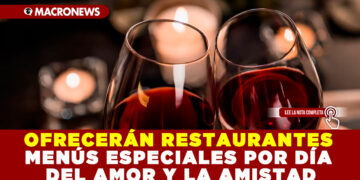 OFRECERÁN RESTAURANTES MENÚS ESPECIALES POR DÍA DEL AMOR Y LA AMISTAD