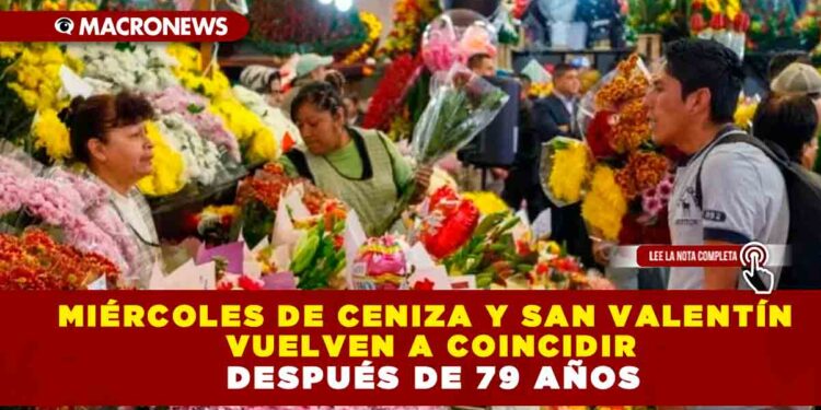 MIÉRCOLES DE CENIZA Y SAN VALENTÍN VUELVEN A COINCIDIR DESPUÉS DE 79 AÑOS