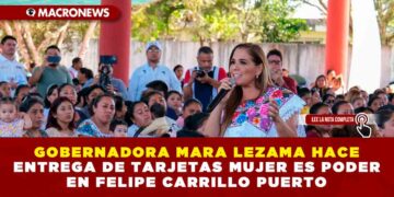 GOBERNADORA MARA LEZAMA HACE ENTREGA DE TARJETAS MUJER ES PODER EN FELIPE CARRILLO PUERTO