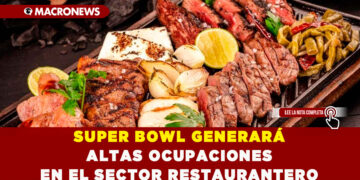 SUPER BOWL GENERARÁ ALTAS OCUPACIONES EN EL SECTOR RESTAURANTERO