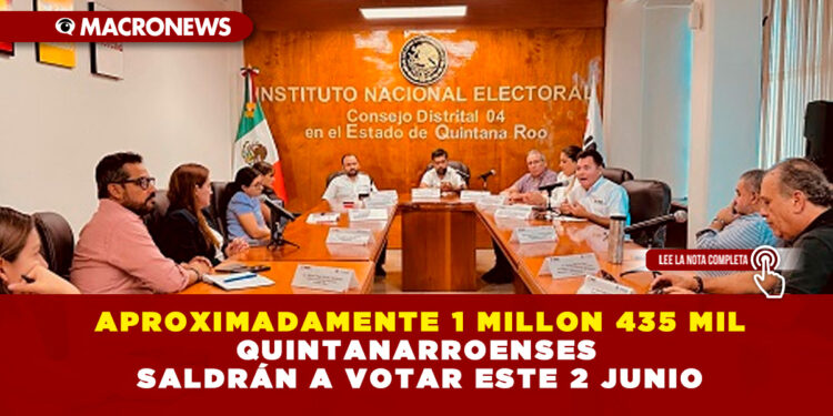 APROXIMADAMENTE 1 MILLON 435 MIL QUINTANARROENSES SALDRÁN A VOTAR ESTE 2 JUNIO