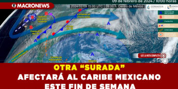 OTRA “SURADA” AFECTARÁ AL CARIBE MEXICANO ESTE FIN DE SEMANA
