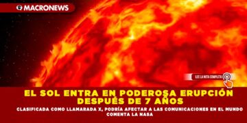 EL SOL ENTRA EN PODEROSA ERUPCIÓN DESPUÉS DE 7 AÑOS; CLASIFICADA COMO LLAMARADA X, PODRÍA AFECTAR A LAS COMUNICACIONES EN EL MUNDO COMENTA LA NASA