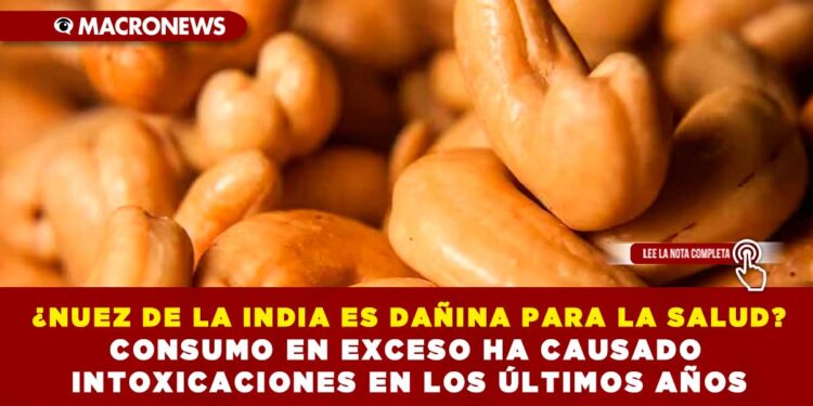 ¿NUEZ DE LA INDIA ES DAÑINA PARA LA SALUD? CONSUMO EN EXCESO HA CAUSADO INTOXICACIONES EN LOS ÚLTIMOS AÑOS