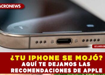 ¿TU IPHONE SE MOJÓ? AQUÍ TE DEJAMOS LAS RECOMENDACIONES DE APPLE