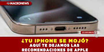 ¿TU IPHONE SE MOJÓ? AQUÍ TE DEJAMOS LAS RECOMENDACIONES DE APPLE