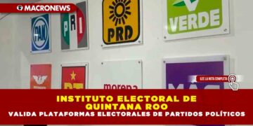 INSTITUTO ELECTORAL DE QUINTANA ROO VALIDA PLATAFORMAS ELECTORALES DE PARTIDOS POLÍTICOS