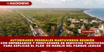 AUTORIDADES FEDERALES MANTUVIERON REUNIÓN CON EMPRESARIOS Y PRESTADORES DE SERVICIOS TURISTICOS PARA EXPLICAR EL PLAN DE MANEJO DEL PARQUE JAGUAR