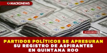 PARTIDOS POLÍTICOS SE APRESURAN SU REGISTRO DE ASPIRANTES EN QUINTANA ROO