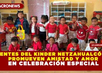 DOCENTES DEL KINDER NETZAHUALCÓYOTL PROMUEVEN AMISTAD Y AMOR EN CELEBRACIÓN ESPECIAL