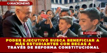 PODER EJECUTIVO BUSCA BENEFICIAR A MÁS ESTUDIANTES CON BECAS A TRAVÉS DE REFORMA CONSTITUCIONAL