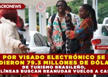 POR VISADO ELECTRÓNICO SE PERDIERON 79.3 MILLONES DE DÓLARES DE TURISMO BRASILEÑO, AEROLÍNEAS BUSCAN REANUDAR VUELOS A CANCÚN