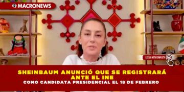 SHEINBAUM ANUNCIÓ QUE SE REGISTRARÁ ANTE EL INE COMO CANDIDATA PRESIDENCIAL EL 18 DE FEBRERO