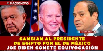 CAMBIAN AL PRESIDENTE DE EGIPTO POR EL DE MÉXICO, JOE BIDEN COMETE EQUIVOCACIÓN