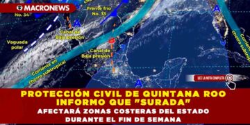 PROTECCIÓN CIVIL DE QUINTANA ROO INFORMO QUE «SURADA» AFECTARÁ ZONAS COSTERAS DEL ESTADO DURANTE EL FIN DE SEMANA
