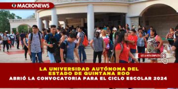 LA UNIVERSIDAD AUTÓNOMA DEL ESTADO DE QUINTANA ROO ABRIÓ LA CONVOCATORIA PARA EL CICLO ESCOLAR 2024