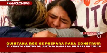 QUINTANA ROO SE PREPARA PARA CONSTRUIR EL CUARTO CENTRO DE JUSTICIA PARA LAS MUJERES EN TULUM