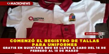 COMENZÓ EL REGISTRO DE TALLAS PARA UNIFORMES GRATIS EN QUINTANA ROO SE LLEVA A CABO DEL 16 DE FEBRERO AL 15 DE MARZO