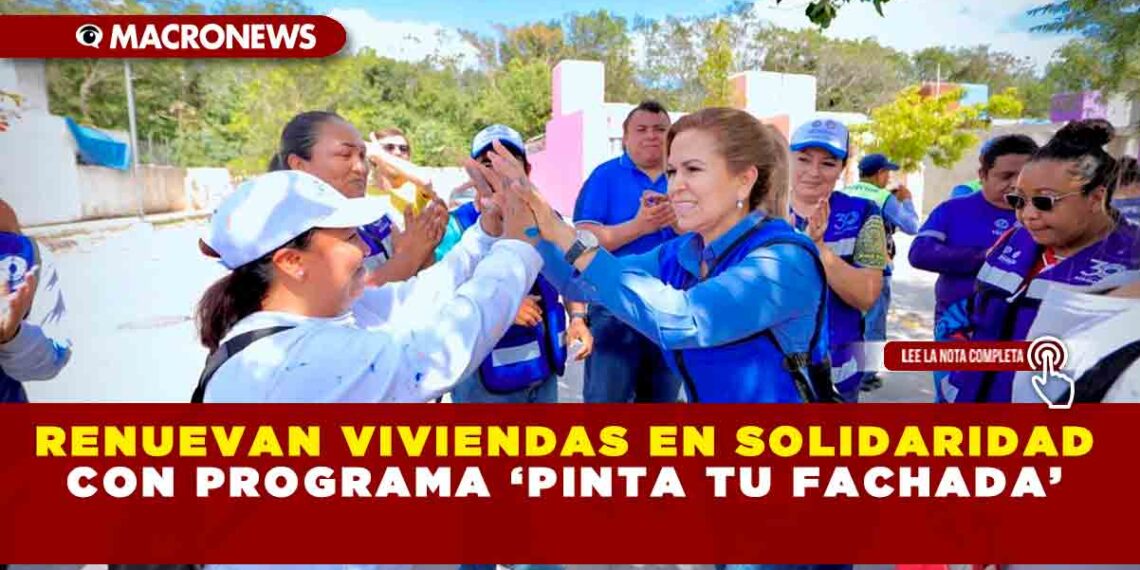 RENUEVAN VIVIENDAS EN SOLIDARIDAD CON PROGRAMA ‘PINTA TU FACHADA’