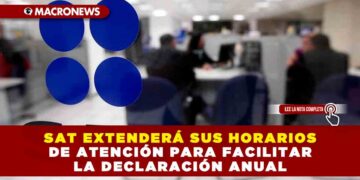 SAT EXTENDERÁ SUS HORARIOS DE ATENCIÓN PARA FACILITAR LA DECLARACIÓN ANUAL