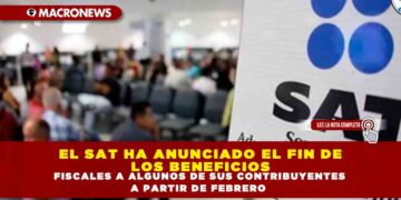 EL SAT HA ANUNCIADO EL FIN DE LOS BENEFICIOS FISCALES A ALGUNOS DE SUS CONTRIBUYENTES A PARTIR DE FEBRERO