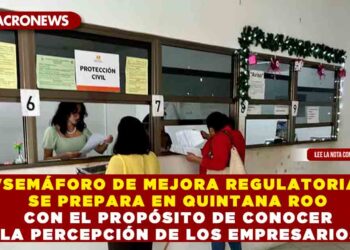 «SEMÁFORO DE MEJORA REGULATORIA» SE PREPARA EN QUINTANA ROO CON EL PROPÓSITO DE CONOCER LA PERCEPCIÓN DE LOS EMPRESARIOS