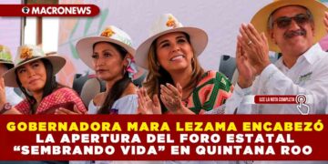 GOBERNADORA MARA LEZAMA ENCABEZÓ LA APERTURA DEL FORO ESTATAL SEMBRANDO VIDA EN QUINTANA ROO