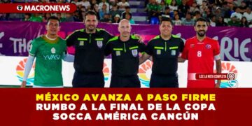 MÉXICO AVANZA A PASO FIRME RUMBO A LA FINAL DE LA COPA SOCCA AMÉRICA CANCÚN