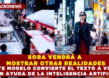 SORA VENDRÁ A MOSTRAR OTRAS REALIDADES; ESTE MODELO CONVIERTE EL TEXTO A VIDEO CON AYUDA DE LA INTELIGENCIA ARTIFICIAL