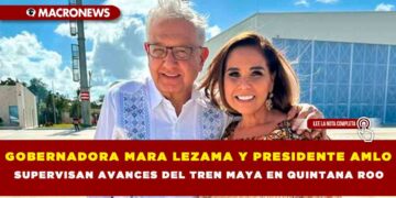 GOBERNADORA MARA LEZAMA Y PRESIDENTE AMLO SUPERVISAN AVANCES DEL TREN MAYA EN QUINTANA ROO