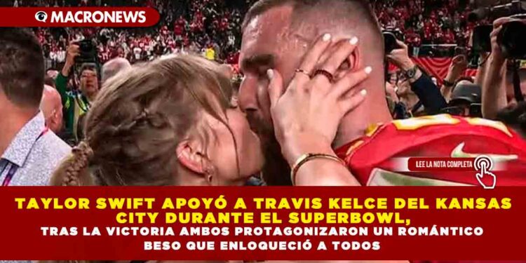 TAYLOR SWIFT APOYÓ A TRAVIS KELCE DEL KANSAS CITY DURANTE EL SUPERBOWL, TRAS LA VICTORIA AMBOS PROTAGONIZARON UN ROMÁNTICO BESO QUE ENLOQUECIÓ A TODOS