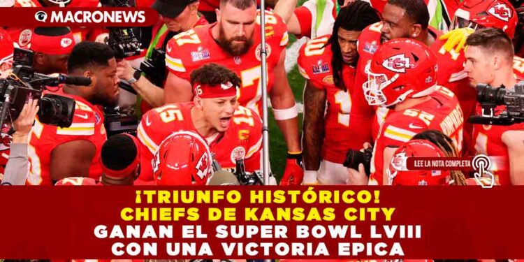 ¡Triunfo Histórico! Chiefs de Kansas City ganan el Super Bowl LVIII con una Victoria Epica