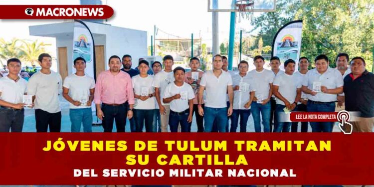 JÓVENES DE TULUM TRAMITAN SU CARTILLA DEL SERVICIO MILITAR NACIONAL