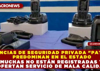 AGENCIAS DE SEGURIDAD PRIVADA «PATITO» PREDOMINAN EN EL ESTADO; MUCHAS NO ESTÁN REGISTRADAS Y OFERTAN SERVICIO DE MALA CALIDAD