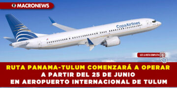 RUTA PANAMA-TULUM COMENZARÁ A OPERAR A PARTIR DEL 25 DE JUNIO EN AEROPUERTO INTERNACIONAL DE TULUM