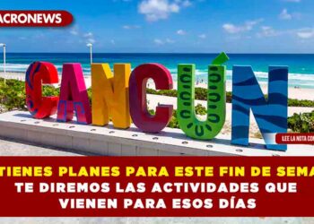 ¿NO TIENES PLANES PARA ESTE FIN DE SEMANA? TE DIREMOS LAS ACTIVIDADES QUE VIENEN PARA ESOS DÍAS