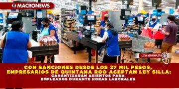 CON SANCIONES DESDE LOS 27 MIL PESOS, EMPRESARIOS DE QUINTANA ROO ACEPTAN LEY SILLA; GARANTIZARÁN ASIENTOS PARA EMPLEADOS DURANTE HORAS LABORALES