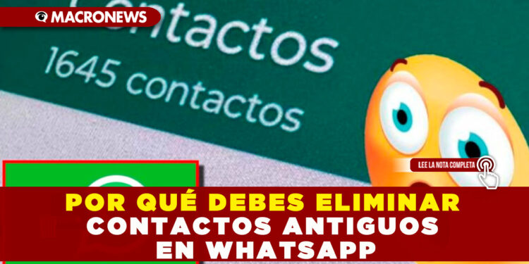 POR QUÉ DEBES ELIMINAR CONTACTOS ANTIGUOS EN WHATSAPP
