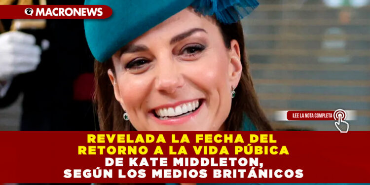 REVELADA LA FECHA DEL RETORNO A LA VIDA PÚBICA DE KATE MIDDLETON, SEGÚN LOS MEDIOS BRITÁNICOS
