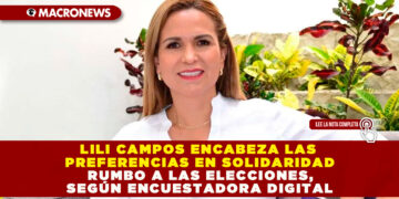 LILI CAMPOS ENCABEZA LAS PREFERENCIAS EN SOLIDARIDAD RUMBO A LAS ELECCIONES, SEGÚN ENCUESTADORA DIGITAL