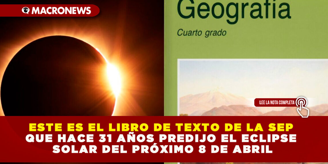 ESTE ES EL LIBRO DE TEXTO DE LA SEP QUE HACE 31 AÑOS PREDIJO EL ECLIPSE SOLAR DEL PRÓXIMO 8 DE ABRIL