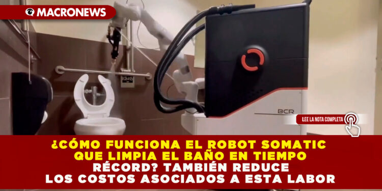 ¿CÓMO FUNCIONA EL ROBOT SOMATIC QUE LIMPIA EL BAÑO EN TIEMPO RÉCORD? TAMBIÉN REDUCE LOS COSTOS ASOCIADOS A ESTA LABOR