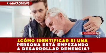 ¿CÓMO IDENTIFICAR SI UNA PERSONA ESTÁ EMPEZANDO A DESARROLLAR DEMENCIA?