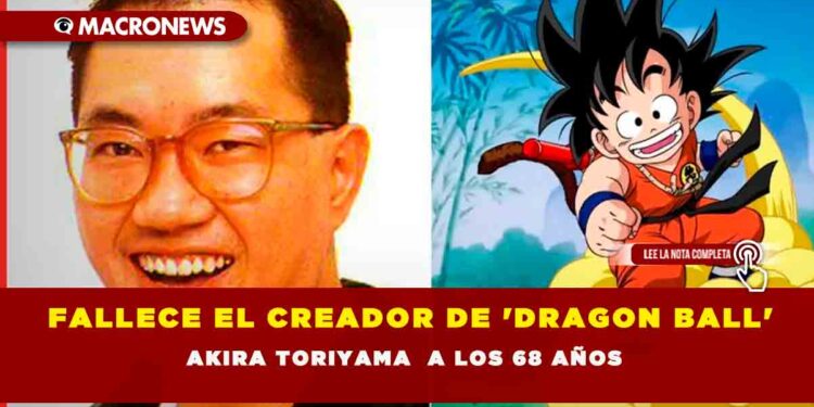 FALLECE EL CREADOR DE ‘DRAGON BALL’ AKIRA TORIYAMA  A LOS 68 AÑOS