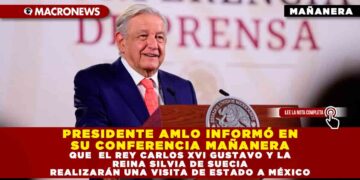 PRESIDENTE AMLO INFORMÓ EN SU CONFERENCIA MAÑANERA QUE EL REY CARLOS XVI GUSTAVO Y LA REINA SILVIA DE SUECIA REALIZARÁN UNA VISITA DE ESTADO A MÉXICO