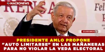PRESIDENTE AMLO PROPONE «AUTO LIMITARSE» EN LAS MAÑANERAS PARA NO VIOLAR LA VEDA ELECTORAL