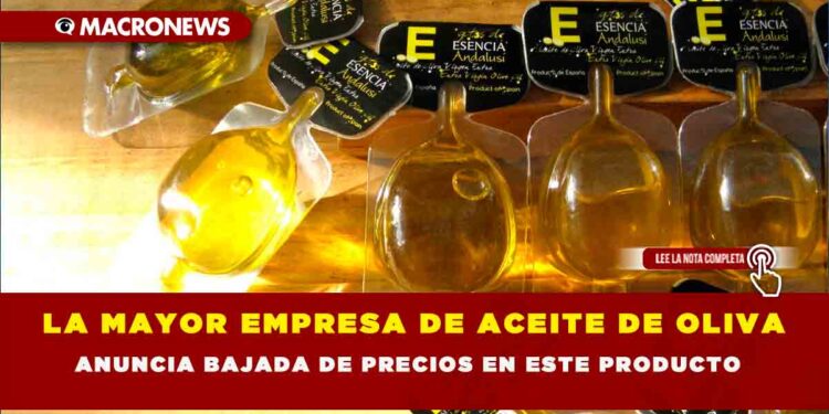 LA MAYOR EMPRESA DE ACEITE DE OLIVA ANUNCIA BAJADA DE PRECIOS EN ESTE PRODUCTO