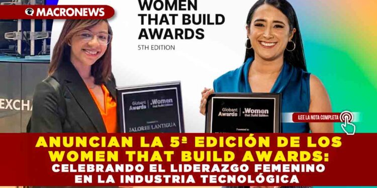 ANUNCIAN LA 5ª EDICIÓN DE LOS WOMEN THAT BUILD AWARDS: CELEBRANDO EL LIDERAZGO FEMENINO EN LA INDUSTRIA TECNOLÓGICA